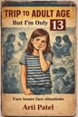 Trip to Adult Age …But I’m only 13